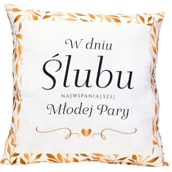 Poduszka MST - W dniu ślubu najwspanialszej Młodej Pary