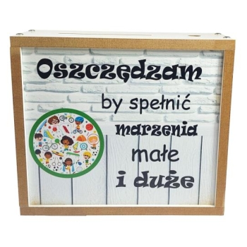 Skarbonka drewniana -  Oszczędzam by spełnić marzenia małe i duże