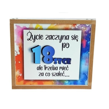 Skarbonka drewniana - Życie zaczyna się po 18stce ale trzeba mieć za co szaleć...